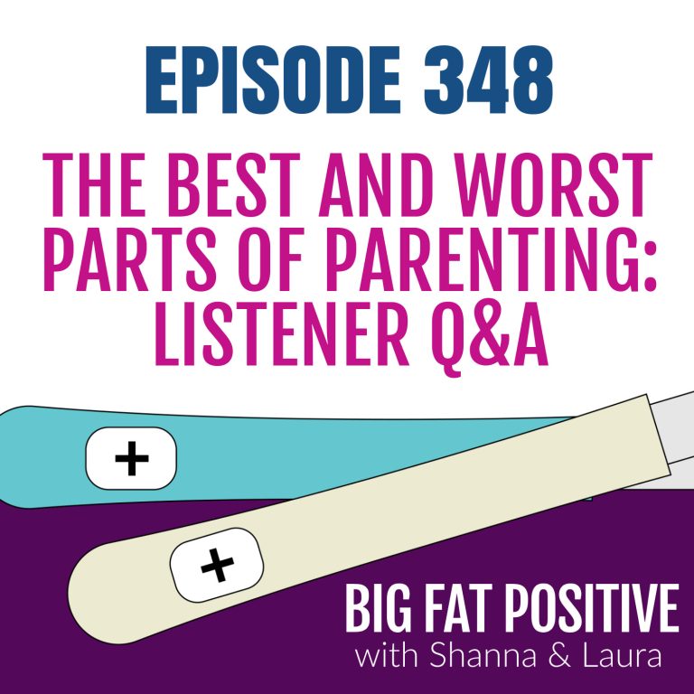 The Best and Worst Parts of Parenting: Listener Q&A – Ep. 348