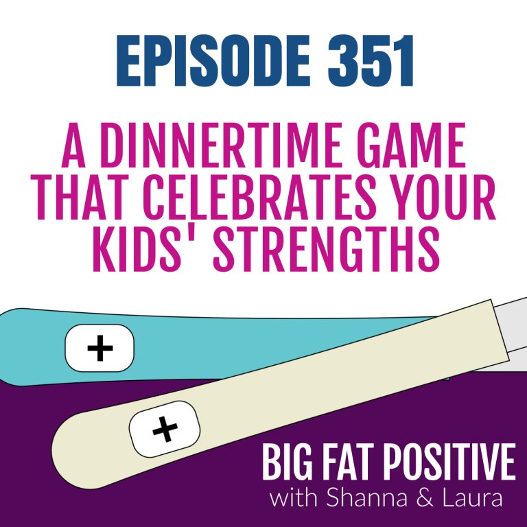 A Dinnertime Game That Celebrates Your Kids’ Strengths – Ep. 351