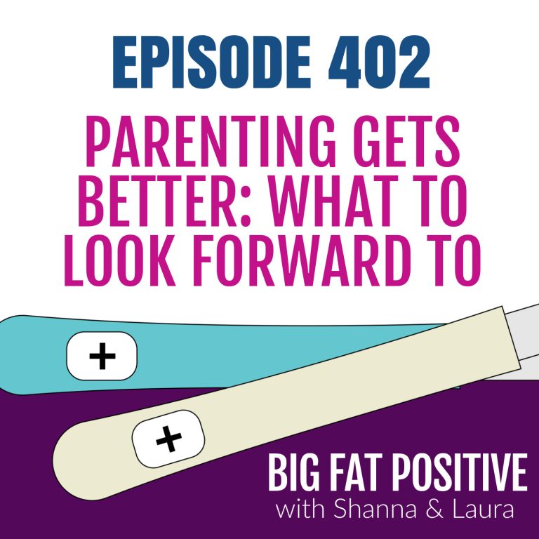 Parenting Gets Better: What to Look Forward To – Ep. 402